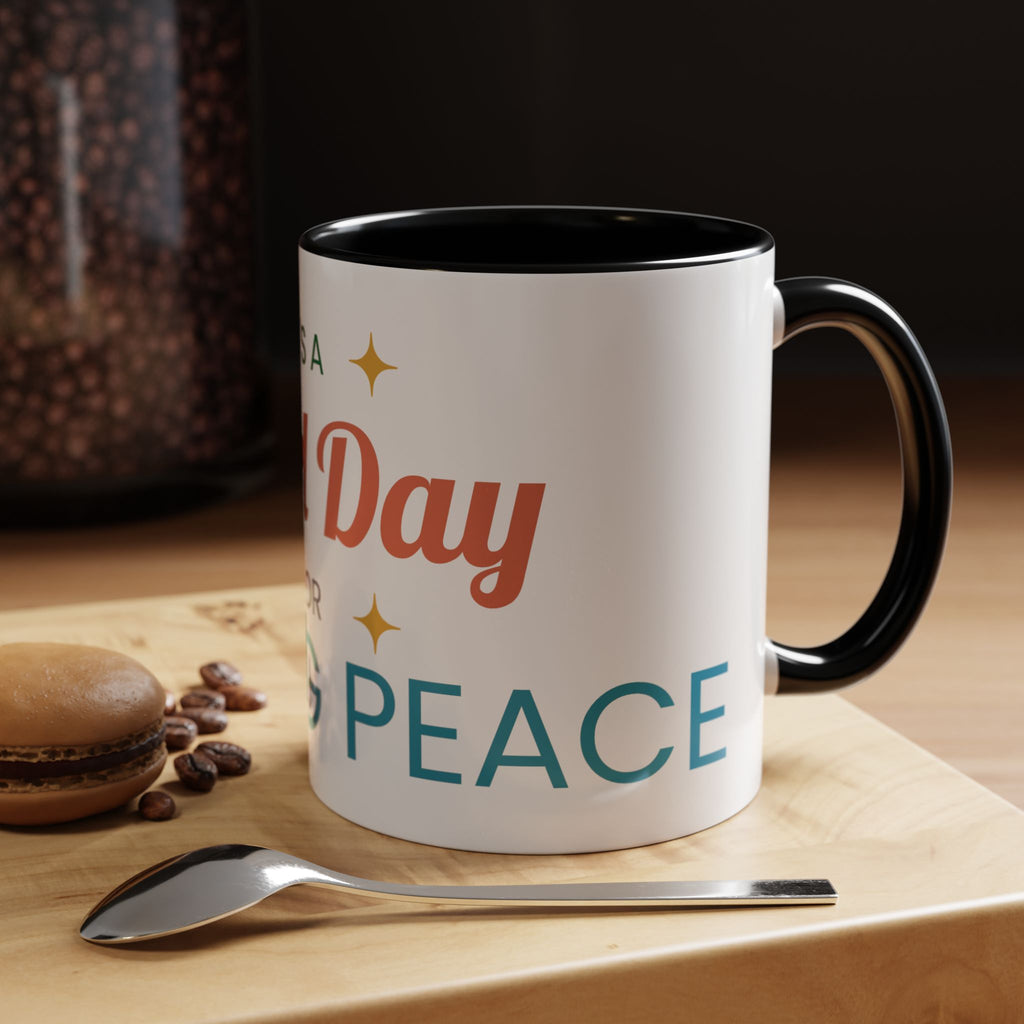 It's a Good Day for Seeking Peace Coffee Mug — Inspirational Accent Mug