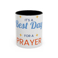 Coffee Mug - "It's a Best Day for a Prayer" Inspirational Accent Mug